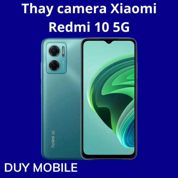 Thay camera Xiaomi Redmi 10 5G