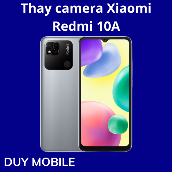 Thay camera Xiaomi Redmi 10A