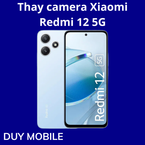 Thay camera Xiaomi Redmi 12 5G
