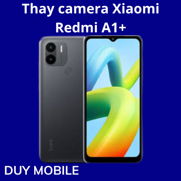 Thay camera Xiaomi Redmi A1+