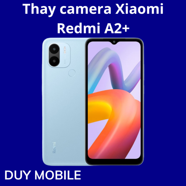Thay camera Xiaomi Redmi A2+