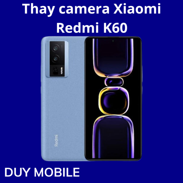 Thay camera Xiaomi Redmi K60