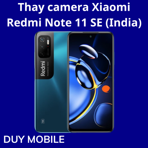 Thay camera Xiaomi Redmi Note 11 SE (India)
