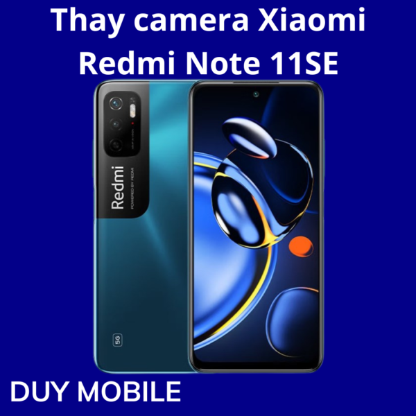 Thay camera Xiaomi Redmi Note 11SE