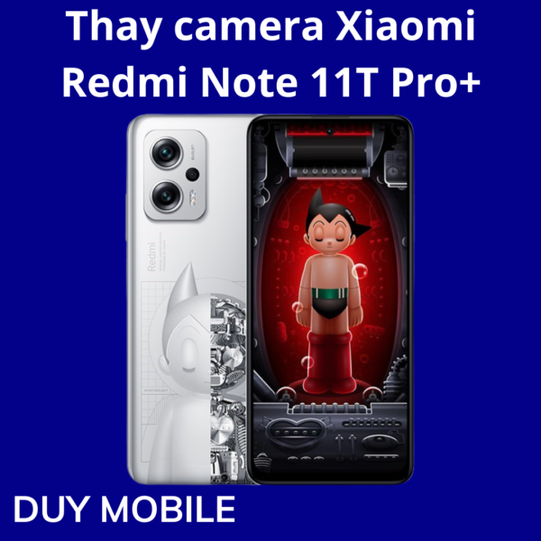 Thay camera Xiaomi Redmi Note 11T Pro+