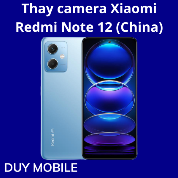 Thay camera Xiaomi Redmi Note 12 (China)