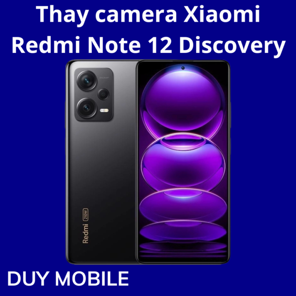 Thay camera Xiaomi Redmi Note 12 Discovery