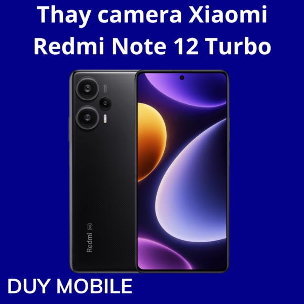 Thay camera Xiaomi Redmi Note 12 Turbo