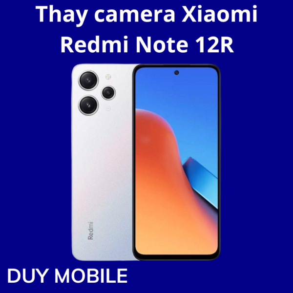 Thay camera Xiaomi Redmi Note 12R
