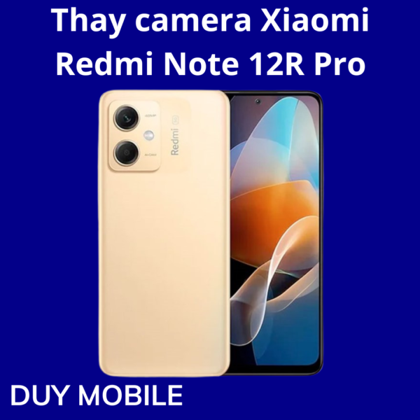 Thay camera Xiaomi Redmi Note 12R Pro