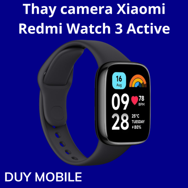 Thay camera Xiaomi Redmi Watch 3 Active