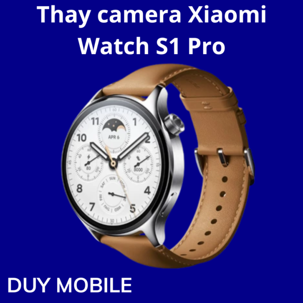 Thay camera Xiaomi Watch S1 Pro