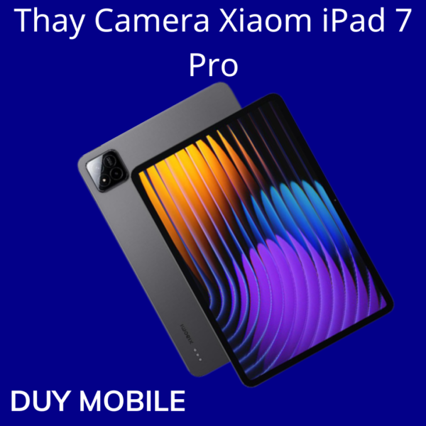 Thay Camera Xiaomi iPad 7 Pro