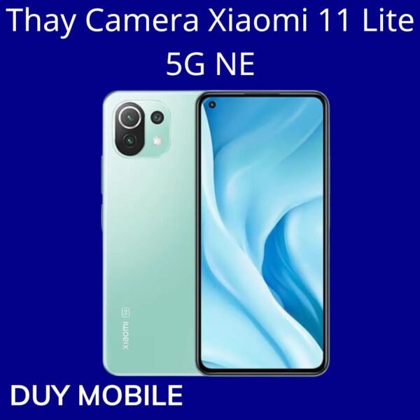 Thay Camera Xiaomi 11 Lite 5G NE