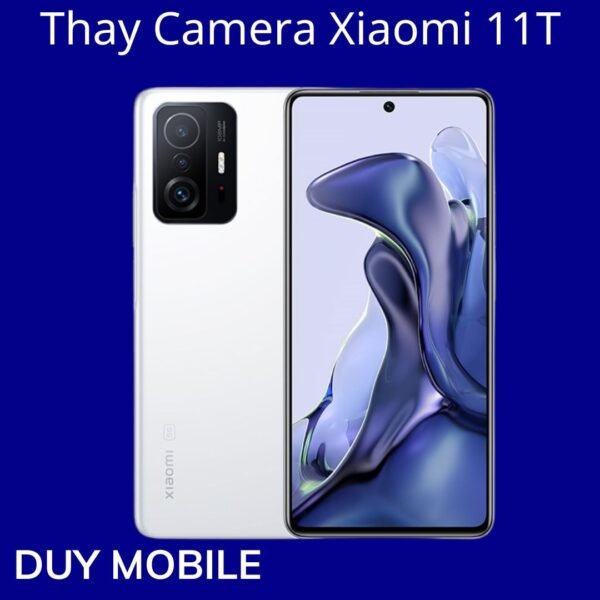 Thay Camera Xiaomi 11T