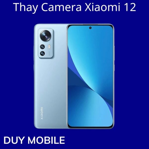 Thay Camera Xiaomi 12