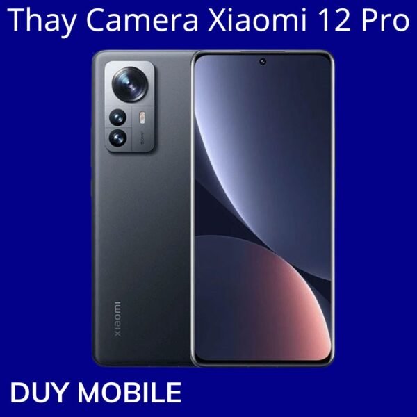 Thay Camera Xiaomi 12 Pro