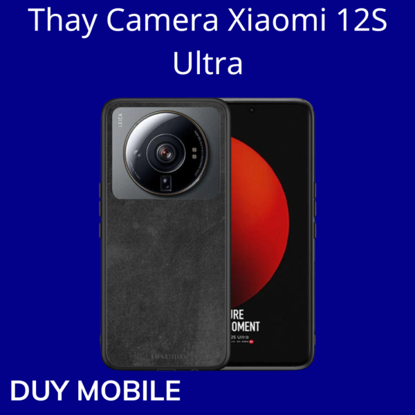 Thay Camera Xiaomi 12S Ultra