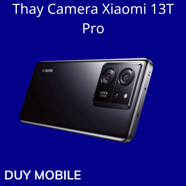Thay Camera Xiaomi 13T Pro
