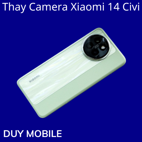 Thay Camera Xiaomi 14 Civi