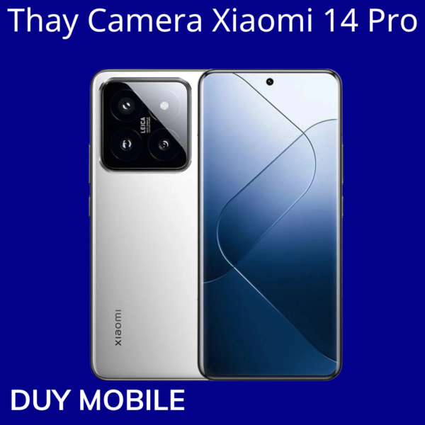 Thay Camera Xiaomi 14 Pro