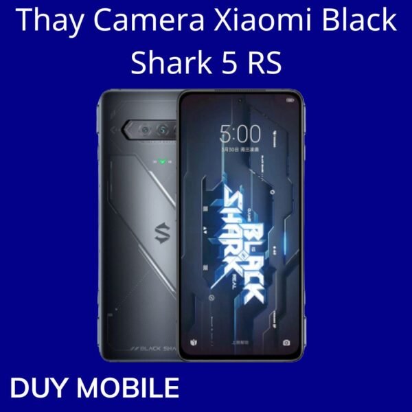Thay Camera Xiaomi Black Shark 5 RS