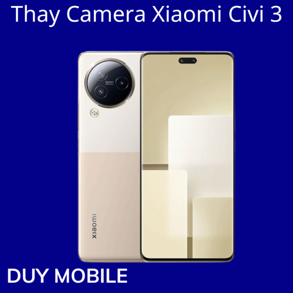 Thay Camera Xiaomi Civi 3