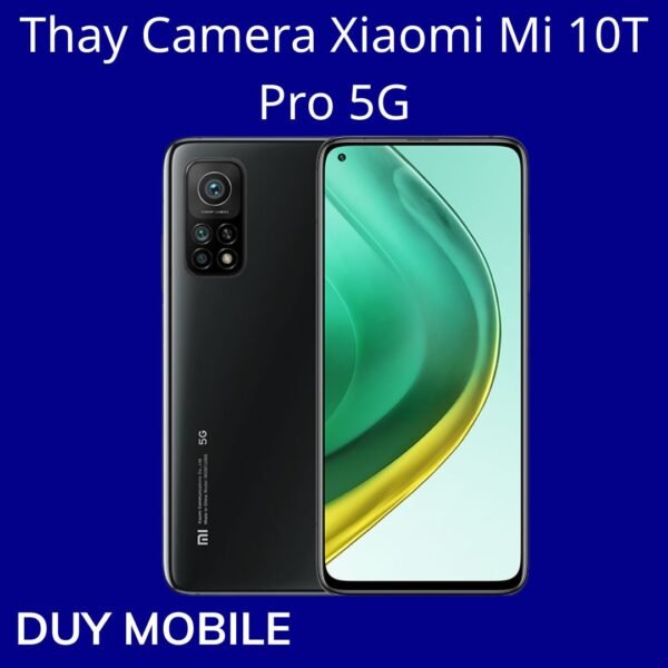 Thay Camera Xiaomi Mi 10T Pro 5G