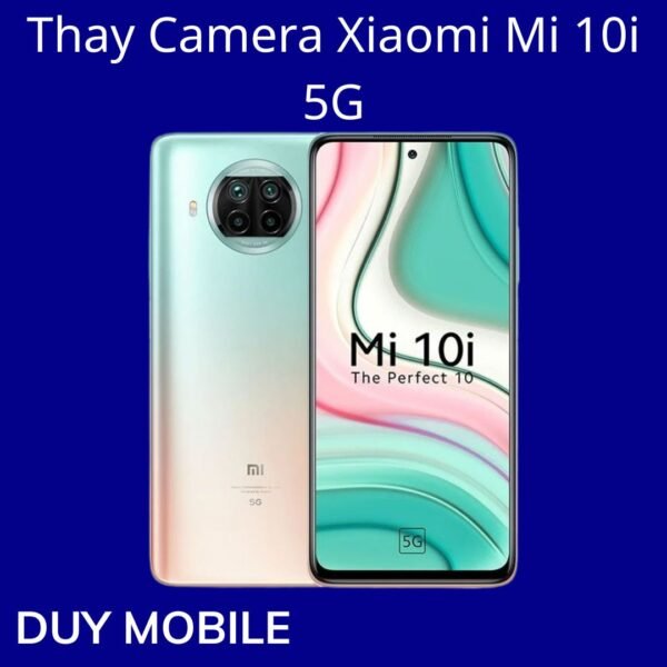 Thay Camera Xiaomi Mi 10i 5G