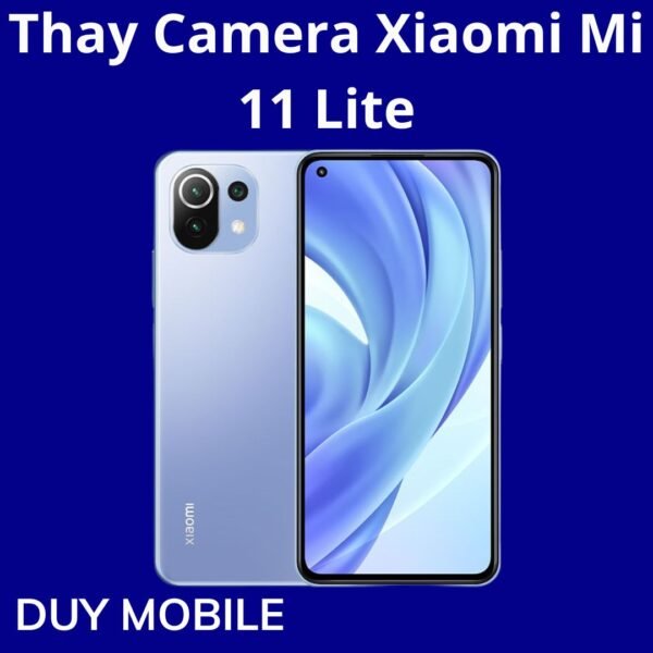 Thay Camera Xiaomi Mi 11 Lite