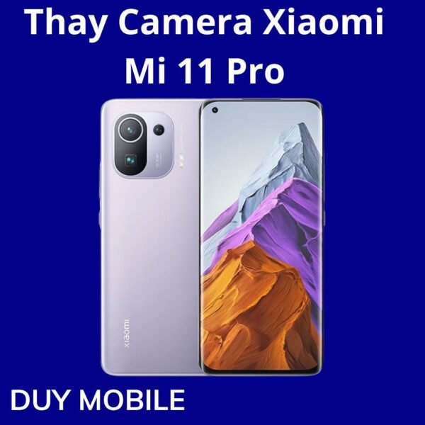 Thay Camera Xiaomi Mi 11 Pro