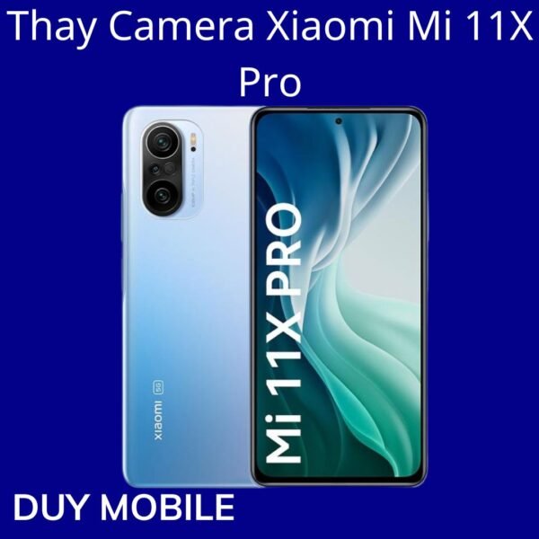 Thay Camera Xiaomi Mi 11X Pro