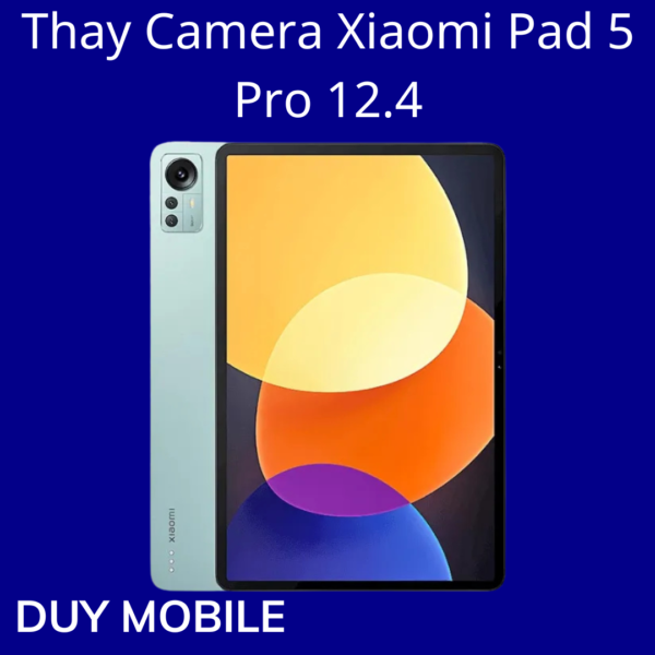 Thay Camera Xiaomi Pad 5 Pro 12.4