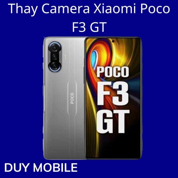 Thay Camera Xiaomi Poco F3 GT