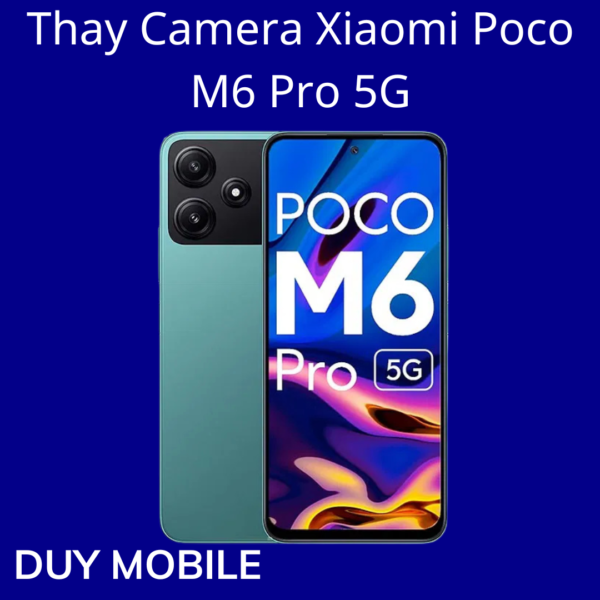 Thay Camera Xiaomi Poco M6 Pro 5G