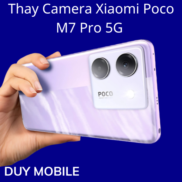 Thay Camera Xiaomi Poco M7 Pro 5G
