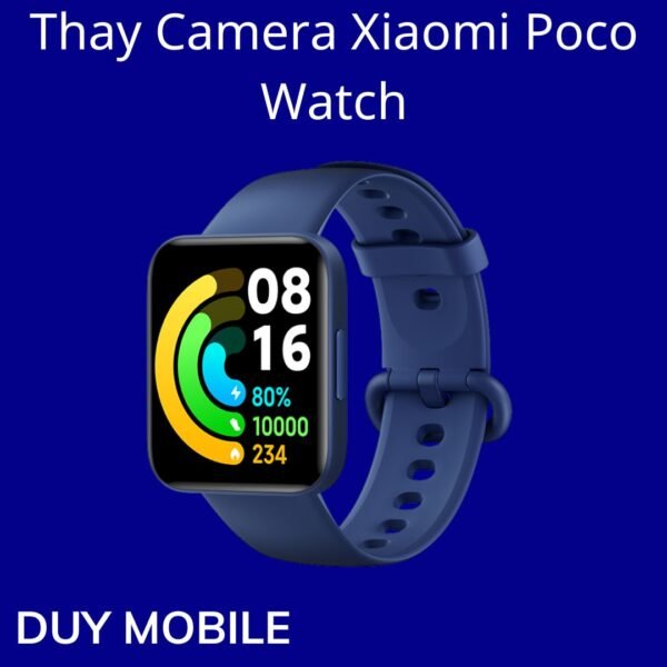 Thay Camera Xiaomi Poco Watch