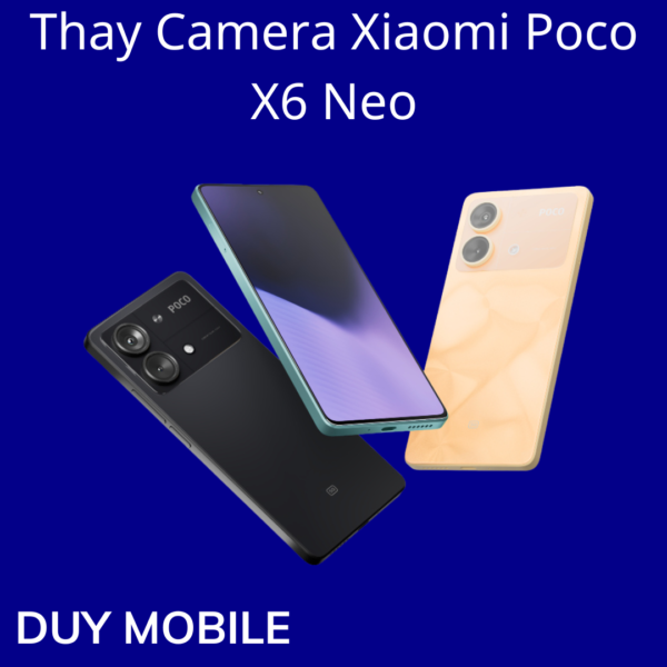 Thay Camera Xiaomi Poco X6 Neo