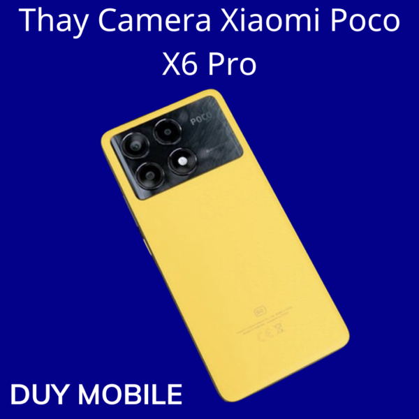 Thay Camera Xiaomi Poco X6 Pro