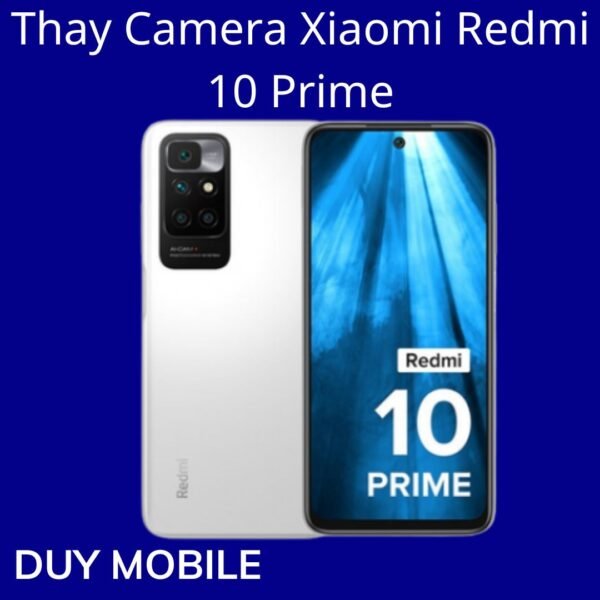 Thay Camera Xiaomi Redmi 10 Prime