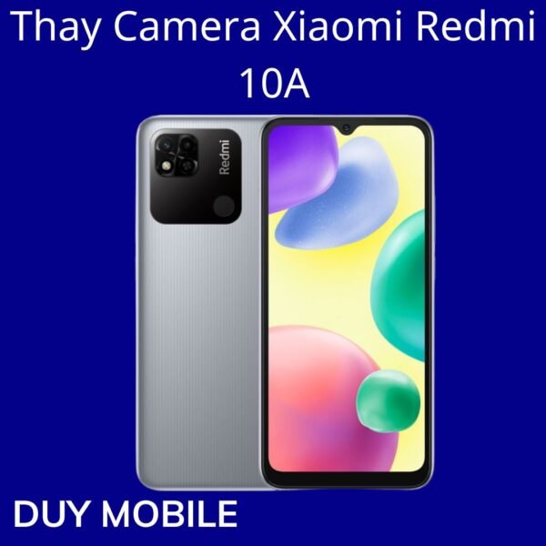 Thay Camera Xiaomi Redmi 10A