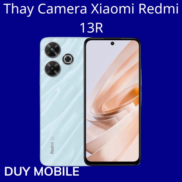 Thay Camera Xiaomi Redmi 13R
