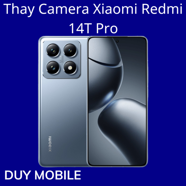 Thay Camera Xiaomi Redmi 14T Pro
