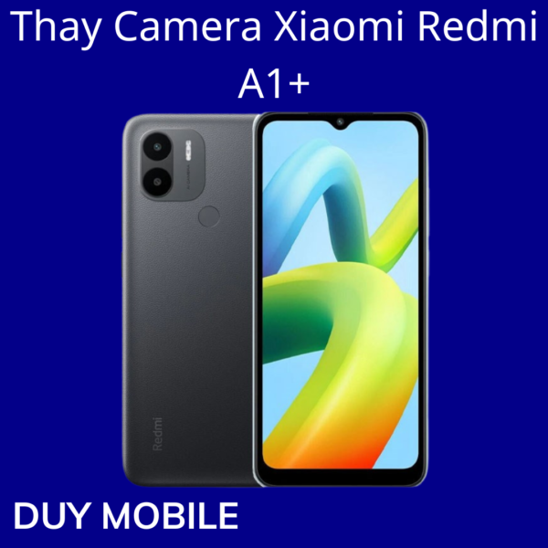 Thay Camera Xiaomi Redmi A1+