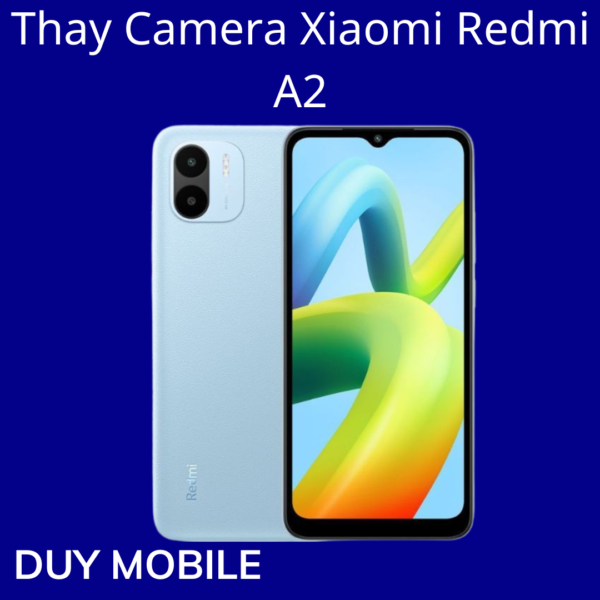 Thay Camera Xiaomi Redmi A2