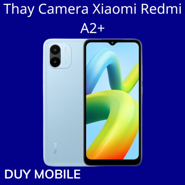 Thay Camera Xiaomi Redmi A2+