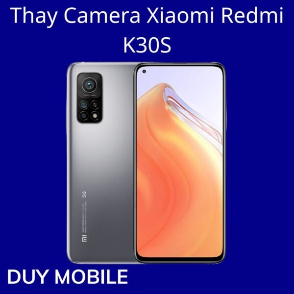 Thay Camera Xiaomi Redmi K30S
