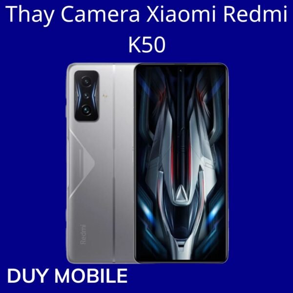 Thay Camera Xiaomi Redmi K50