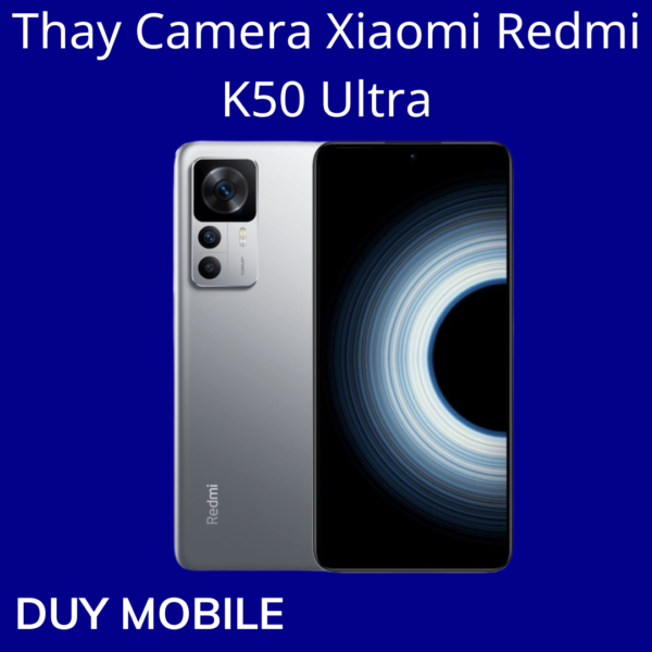 Thay Camera Xiaomi Redmi K50 Ultra