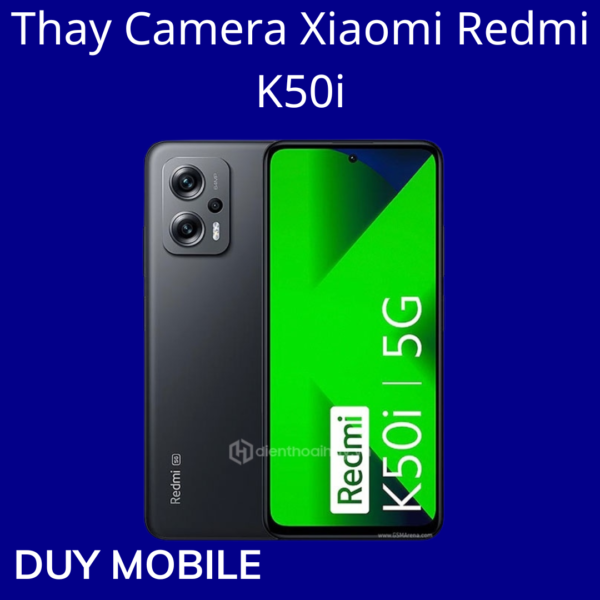 Thay Camera Xiaomi Redmi K50i